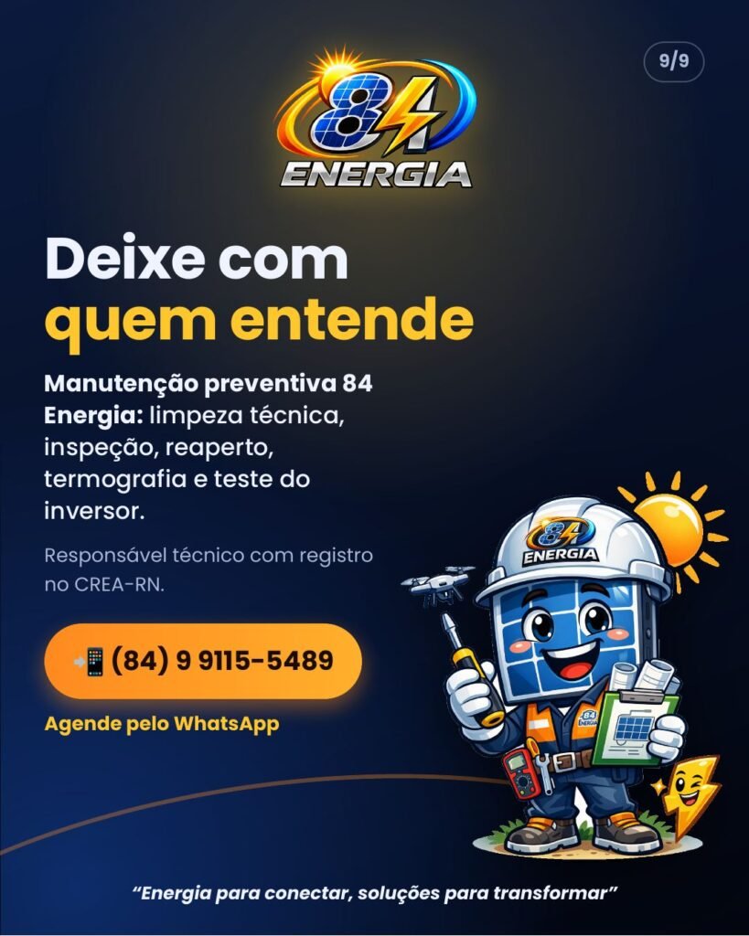 Manutenção preventiva 84 Energia: limpeza técnica, inspeção, reaperto, termografia e teste do inversor. WhatsApp (84) 9 9115-5489